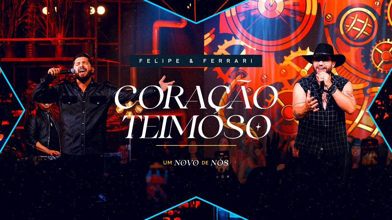 FELIPE & FERRARI | Coração Teimoso - Um Novo de Nós (Vídeo Oficial)