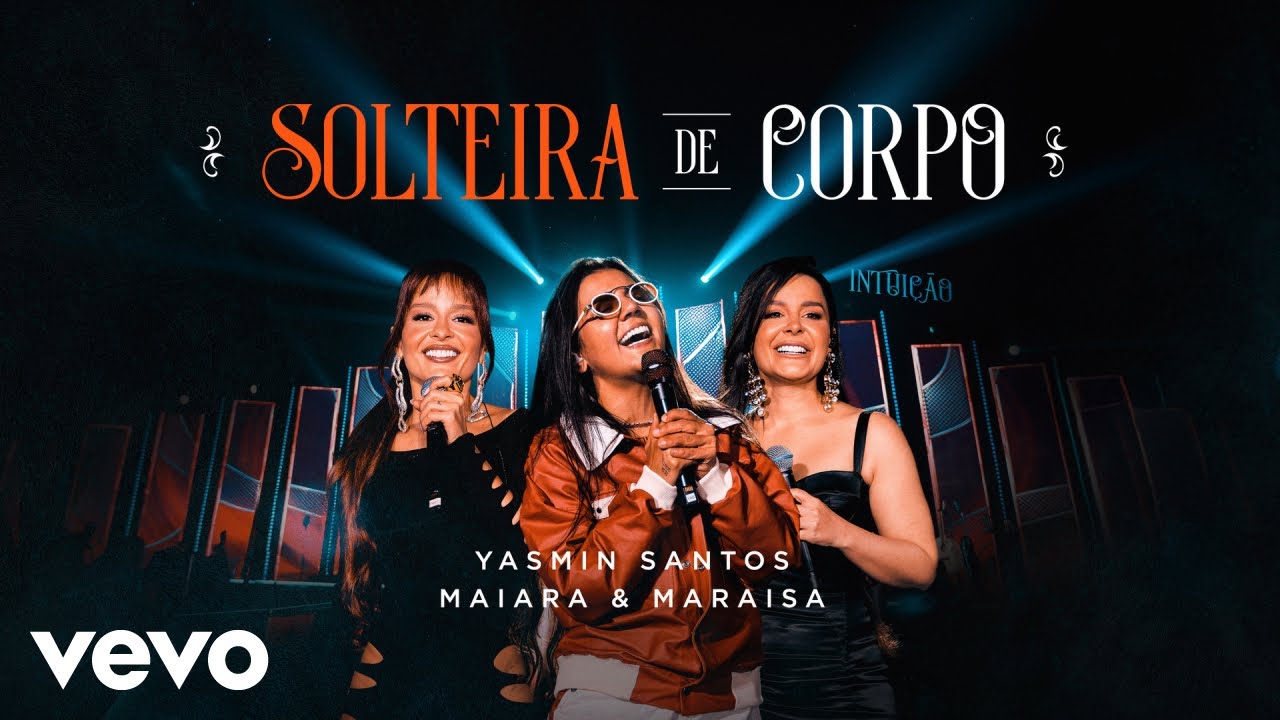Yasmin Santos, Maiara & Maraisa - Solteira De Corpo (Ao Vivo)