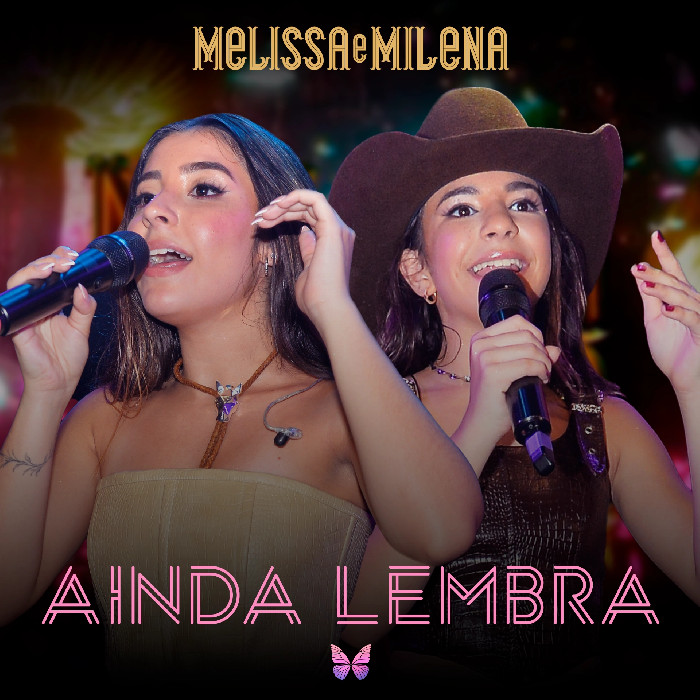 Melissa e Milena: Sucesso arrebatador com 'Ainda Lembra'