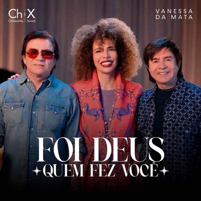 Chitãozinho & Xororó e Vanessa da Mata emocionam com nova versão de “Foi Deus Quem Fez Você” Chitãozinho & Xororó e Vanessa da Mata emocionam com nova versão de "Foi Deus Quem Fez Você"