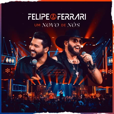 Felipe & Ferrari: Descubra o Impactante Álbum ‘Um Novo de Nós’! Felipe & Ferrari: Descubra o Impactante Álbum 'Um Novo de Nós'!